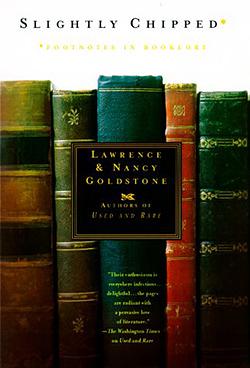 Slightly Chipped: Footnotes in Booklore by Nancy Goldstone, Lawrence Goldstone