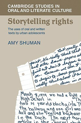 Storytelling Rights: The Uses of Oral and Written Texts by Urban Adolescents by Amy Shuman