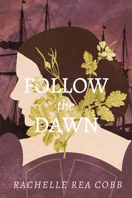 Follow the Dawn by Rachelle Rea Cobb