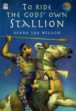 To ride the Gods Own Stallion by Diane Lee Wilson