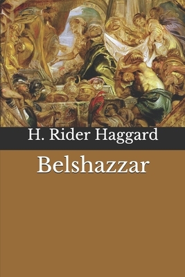 Belshazzar by H. Rider Haggard