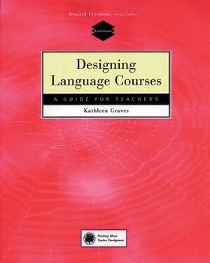 Designing Language Courses by Kathleen Graves