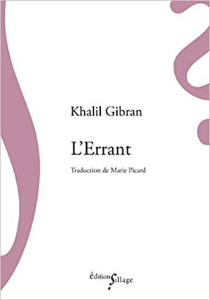 L'Errant by Kahlil Gibran, Marie Picard