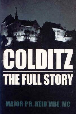 Colditz: The Full Story by P.R. Reid