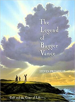 The Legend of Bagger Vance: A Novel of Golf & the Game of Life by Steven Pressfield