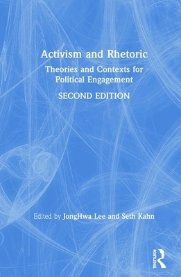 Activism and Rhetoric: Theories and Contexts for Political Engagement by 