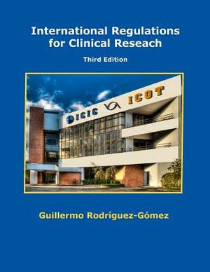 International Regulations for Clinical Research by Guillermo Rodriguez