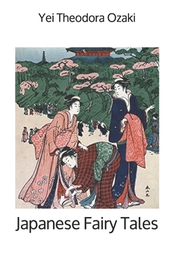 Japanese Fairy Tales by Yei Theodora Ozaki