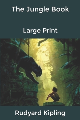 The Jungle Book: Large Print by Rudyard Kipling