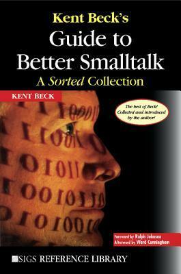 Kent Beck's Guide to Better Smalltalk by Kent Beck
