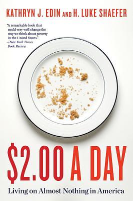 $2.00 a Day: Living on Almost Nothing in America by Kathryn J. Edin, H. Luke Shaefer