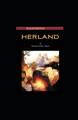 Herland Illustrated by Charlotte Perkins Gilman