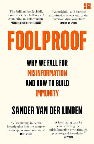 Foolproof: Why Misinformation Infects Our Minds and How to Build Immunity by Sander van der Linden