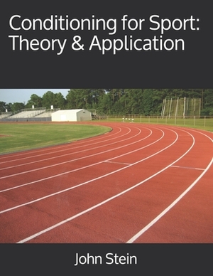 Conditioning for Sport: Theory & Application by John Stein