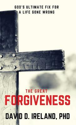 The Great Forgiveness by David D. Ireland