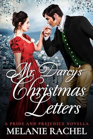 Mr. Darcy's Christmas Letters by Melanie Rachel