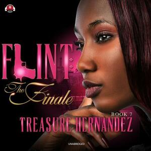 Flint, Book 7: The Finale by Treasure Hernandez