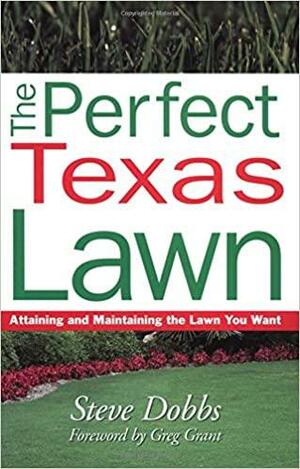 Perfect Texas Lawn by Steve Dobbs, Greg Grant