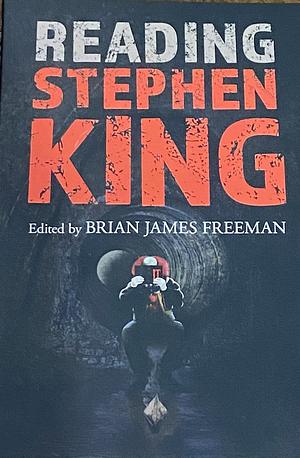 Reading Stephen King by Brian James Freeman