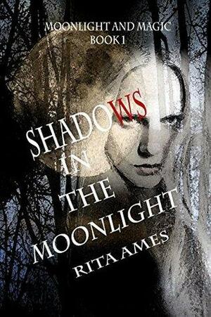 Shadows In The Moonlight by Rita Ames