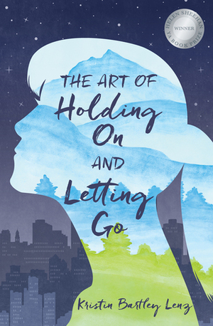 The Art of Holding On and Letting Go by Kristin Bartley Lenz