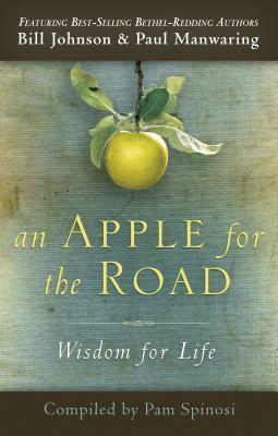 An Apple for the Road: Wisdom for Life by Bill Johnson