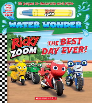 The Best Day Ever! (a Ricky Zoom Water Wonder Storybook) by 
