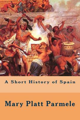 A Short History of Spain by Mary Platt Parmele