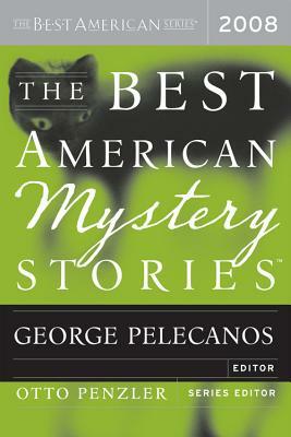 The Best American Mystery Stories 2008 by Otto Penzler, George Pelecanos