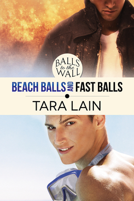 Balls to the Wall - Beach Balls and Fast Balls by Tara Lain