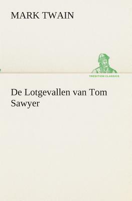 de Lotgevallen Van Tom Sawyer by Mark Twain