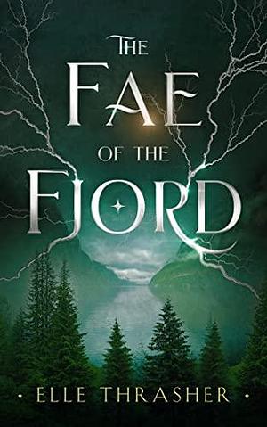 The Fae of the Fjord: A Fantasy Romance by Elle Thrasher, Elle Thrasher