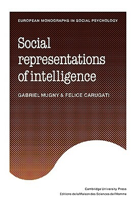 Social Representations of Intelligence by Felice Carugati, Gabriel Mugny