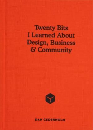 Twenty Bits I Learned about Design, Business and Community by Dan Cederholm
