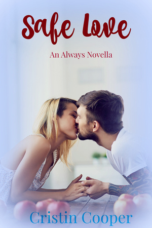 Safe Love (Always #2.5) by Cristin Cooper