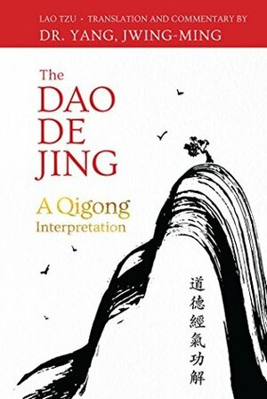 The Dao De Jing: A Qigong Interpretation by Jwing-Ming Yang, Laozi, Roger Jahnke OMD, Bill Douglas