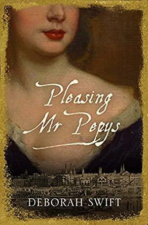 Pleasing Mr Pepys by Deborah Swift