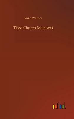 Tired Church Members by Anna Warner
