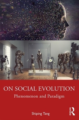 On Social Evolution: Phenomenon and Paradigm by Shiping Tang