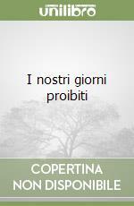 I nostri giorni proibiti by Giampaolo Pansa