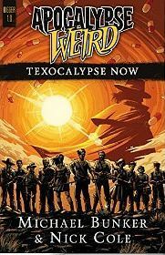Texocalypse Now by Michael Bunker, Nick Cole