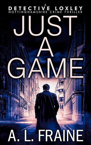 Just a Game by A.L. Fraine