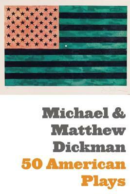 50 American Plays (Poems) by Michael Dickman, Matthew Dickman