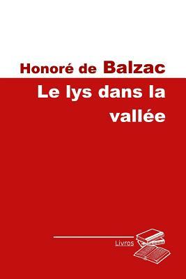 Le lys dans la vallée by Honoré de Balzac