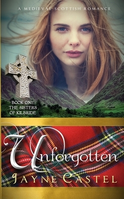 Unforgotten: A Medieval Scottish Romance by Jayne Castel, Tim Burton