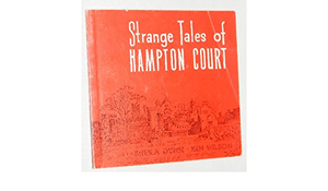 Strange Tales of Hampton Court by Sheila Dunn