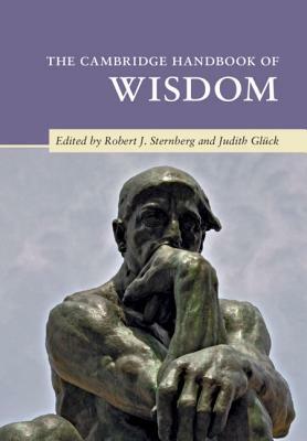 The Cambridge Handbook of Wisdom by Robert J. Sternberg, Judith Glück