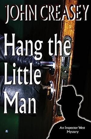 Hang the Little Man by John Creasey