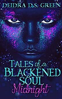 Midnight: Tales of a Blackened Soul by Deidra D.S. Green