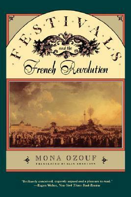 Festivals and the French Revolution by Alan Sheridan, Mona Ozouf
